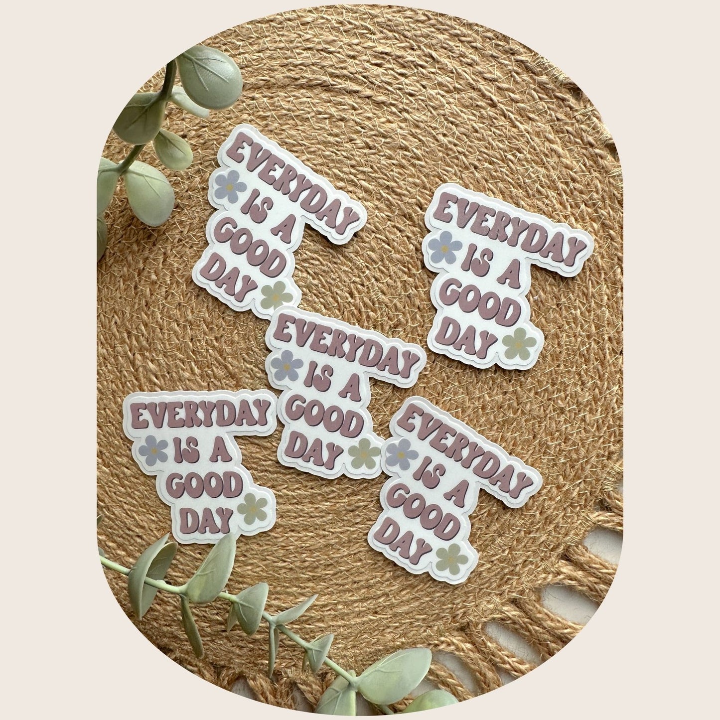 Everyday Is A Good Day Sticker