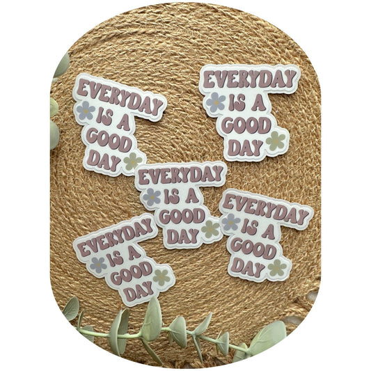 Everyday Is A Good Day Sticker