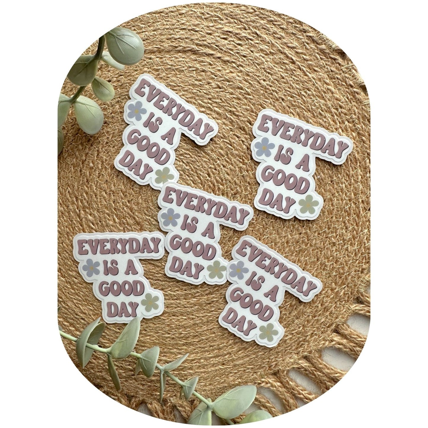 Everyday Is A Good Day Sticker