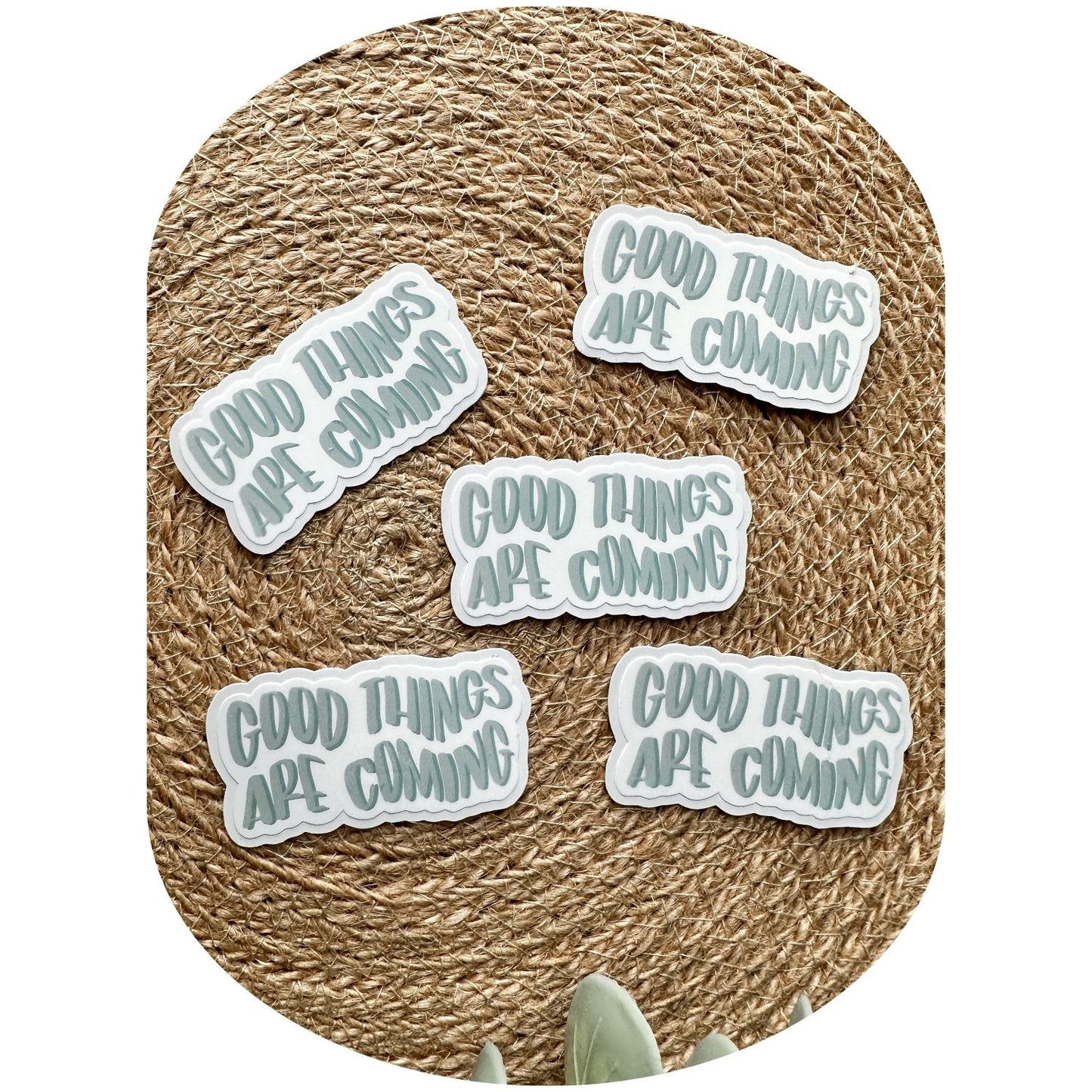 Good Things Are Coming Sticker