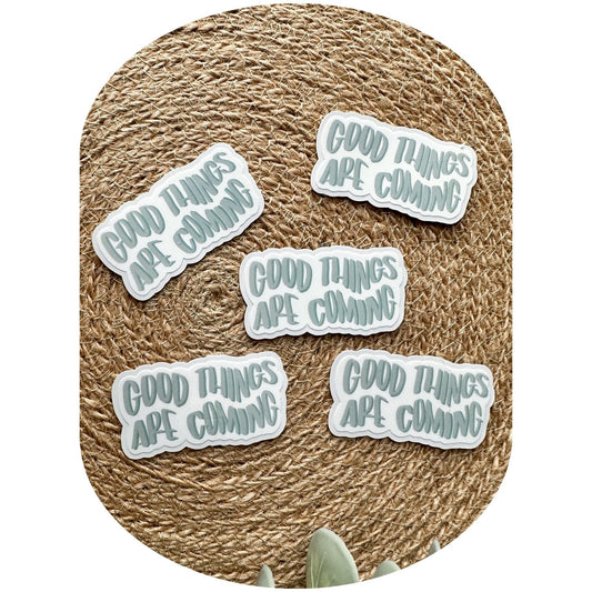 Good Things Are Coming Sticker
