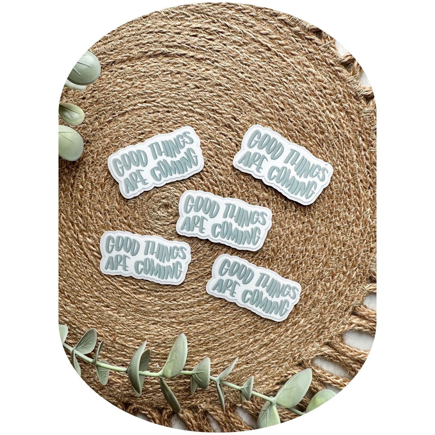 Good Things Are Coming Sticker