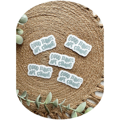 Good Things Are Coming Sticker
