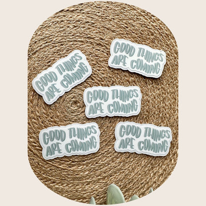 Good Things Are Coming Sticker