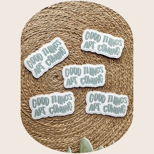 Good Things Are Coming Sticker