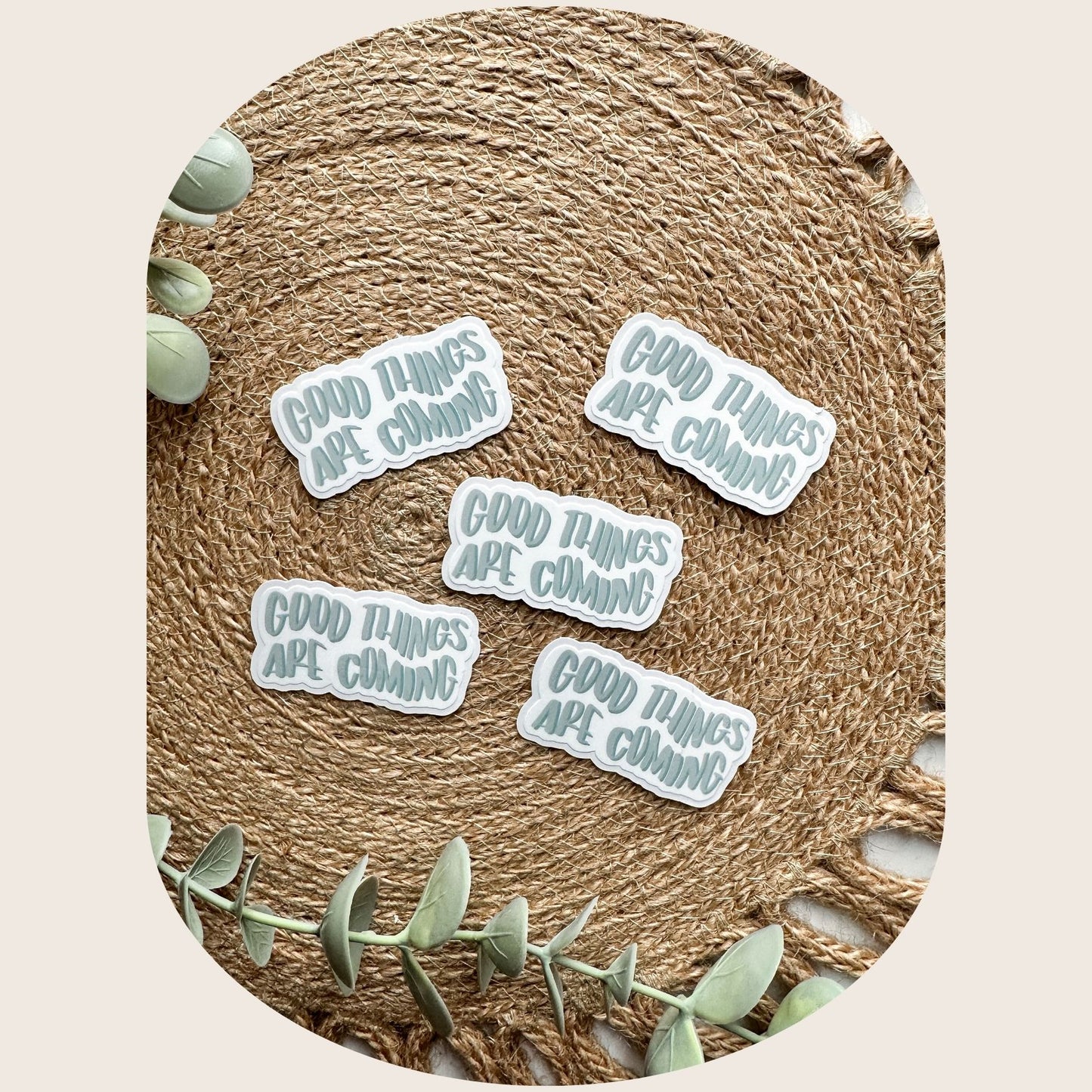 Good Things Are Coming Sticker
