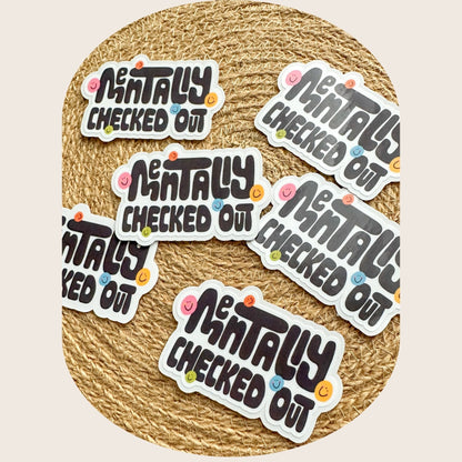 Mentally Checked Out Sticker